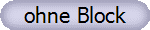 ohne Block