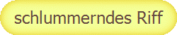 schlummerndes Riff