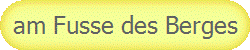 am Fusse des Berges